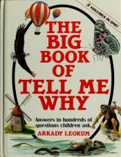 book cover of The Big Book of Tell Me Why by Arkady Leokum