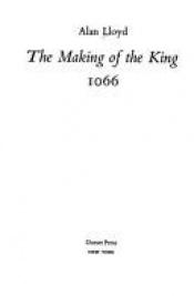 book cover of Making of the King 1066 by Alan Lloyd