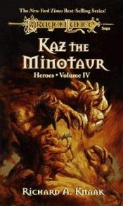 book cover of Kaz the Minotaur. Dragonlance Novel: Heroes Vol. 4 (Dragonlance Saga Novel: Heroes) by 理查德·A·納克