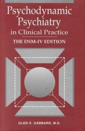 book cover of Psychodynamic psychiatry in clinical practice by Glen O. Gabbard