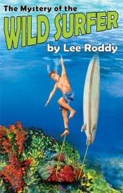book cover of Mystery of the wild surfer by Lee Roddy