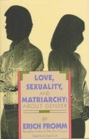 book cover of Love, Sexuality, and Matriarchy: About Gender by Эрих Фромм
