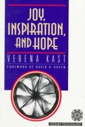 book cover of Joy, Inspiration, and Hope (Carolyn and Ernest Fay Series in Analytical Psychology) by Verena Kast