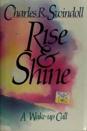 book cover of Rise & Shine : A Wake-Up Call by Charles R. Swindoll