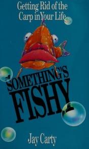 book cover of Something's Fishy by Jay Carty