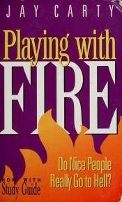 book cover of Playing With Fire by Jay Carty