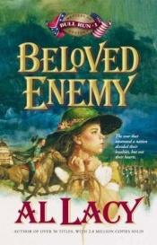 book cover of Beloved Enemy: Battle of First Bull Run (Battles of Destiny #3) by Al Lacy