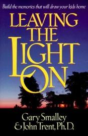 book cover of Leaving the Light On by Gary Smalley