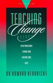 book cover of Teaching to Change Lives : Seven Proven Ways to Make Your Teaching Come Alive by Howard G. Hendricks