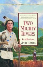 book cover of Two Mighty Rivers: Son of Pocahontas (Legend of Pocahontas) by Mari Hanes