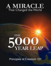 book cover of The 5000 Year Leap Principles of Freedom 101 A Miracle That Changed the World by W. Cleon Skousen