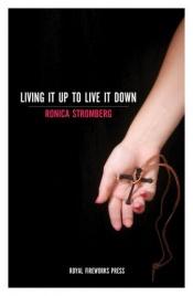 book cover of Living It Up to Live It Down by Ronica Stromberg