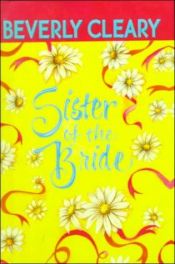 book cover of Sister of the Bride by Беверли Клири