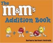 book cover of The M&Ms Addition Book (2004 publication) by Barbara Barbieri McGrath