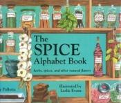 book cover of The Yummy Alphabet Book: Herbs, Spices, and Other Natural Flavors (Jerry Pallotta's Alphabet Book) by Jerry Pallotta