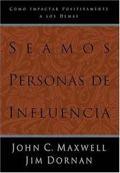 book cover of Becoming a Person of Influence How to Positively Impact the Lives of Others by John C. Maxwell