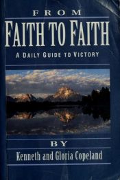 book cover of From Faith to Faith: A Daily Guide to Victory by Kenneth Copeland