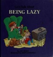 book cover of Being Lazy by Joy Wilt
