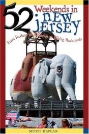 book cover of 52 Weekends in New Jersey: From Rodeos to Air Shows to Biking Backroads by Mitch Kaplan