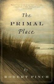 book cover of The Primal Place by Robert Finch