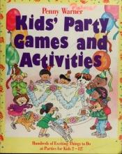 book cover of Kids' Party Games and Activities by Penny Warner