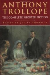 book cover of Anthony Trollope: The Complete Shorter Fiction by Anthony Trollope