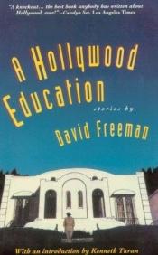 book cover of A Hollywood education : tales of movie dreams and easy money by David Freeman