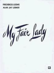 book cover of My Fair Lady by Frederick Loewe