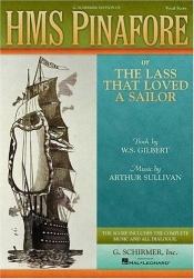 book cover of HMS Pinafore, or, The lass that loved a sailor by Arthur Seymour Sullivan