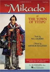 book cover of The Mikado, or The Town of Titipu (Vocal Score) by Arthur Seymour Sullivan