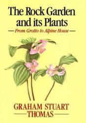 book cover of The Rock Garden and Its Plants: From Grotta to Alpine House by Graham Stuart Thomas