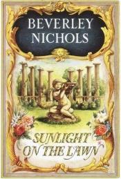 book cover of Sunlight on the lawn by Beverley Nichols