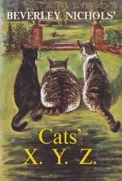 book cover of Beverley Nichols' Cats' X. Y. Z. by Beverley Nichols