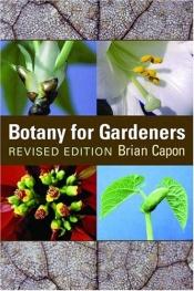 book cover of Botany for Gardeners: Third Edition by Brian Capon