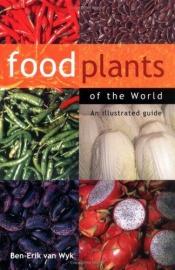 book cover of Food plants of the world by Ben-Erik Wyk