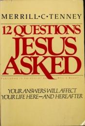 book cover of 12 questions Jesus asked by Merrill C. Tenney