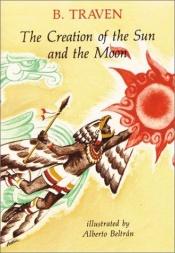 book cover of Creation of the Sun and the Moon by Бруно Травен