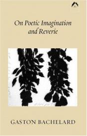 book cover of On poetic imagination and reverie by גסטון בשלארד