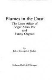 book cover of Plumes in the Dust: The Love Affair of Edgar Allan Poe and Fanny Osgood by Jan Evangelista