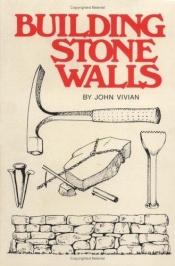 book cover of Building Stone Walls by John Vivian