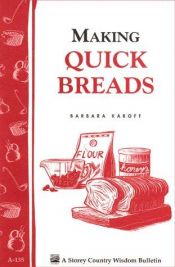 book cover of Making Quick Breads: Storey Country Wisdom Bulletin A-135 by Barbara Karoff