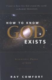 book cover of How to Know God Exists by Ray Comfort