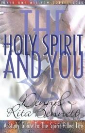 book cover of The Holy Spirit and You : A Study-Guide to the Spirit-Filled Life by Dennis J. Bennett