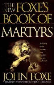 book cover of New Foxes Book of Martyrs by John Foxe