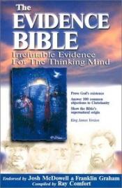 book cover of The Evidence Bible: Irrefutable Evidence for the Thinking Mind by Ray Comfort