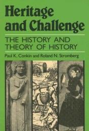 book cover of Heritage and Challenge: The History and Theory of History by Paul K. Conkin