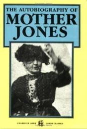 book cover of The autobiography of Mother Jones by Jones