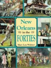 book cover of New Orleans in the Forties by Margaret] Widmer [Haughery, Mary Lou