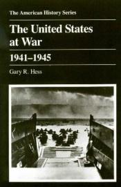 book cover of The United States at War, 1941-1945 (The American History Series) by Gary R. Hess