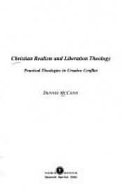 book cover of Christian realism and liberation theology : practical theologies in creative conflict by Dennis McCann